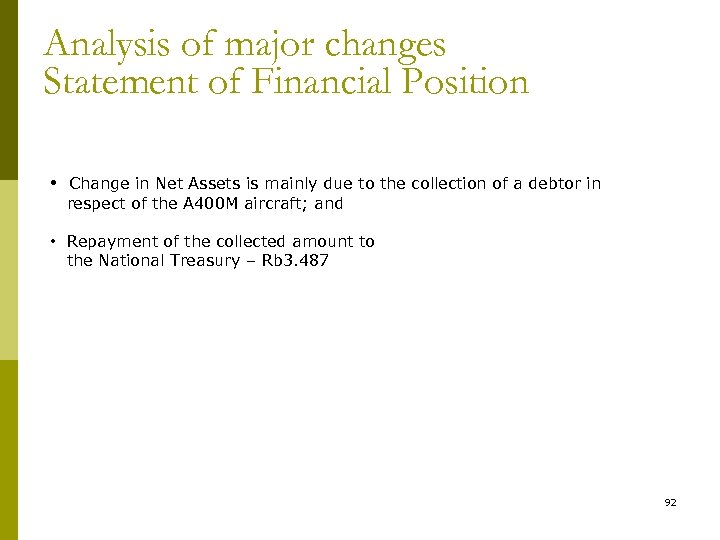Analysis of major changes Statement of Financial Position • Change in Net Assets is
