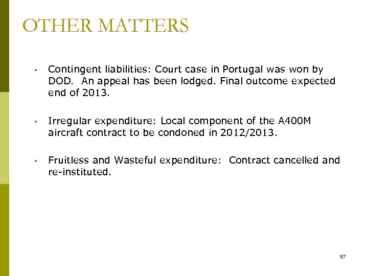 OTHER MATTERS • Contingent liabilities: Court case in Portugal was won by DOD. An
