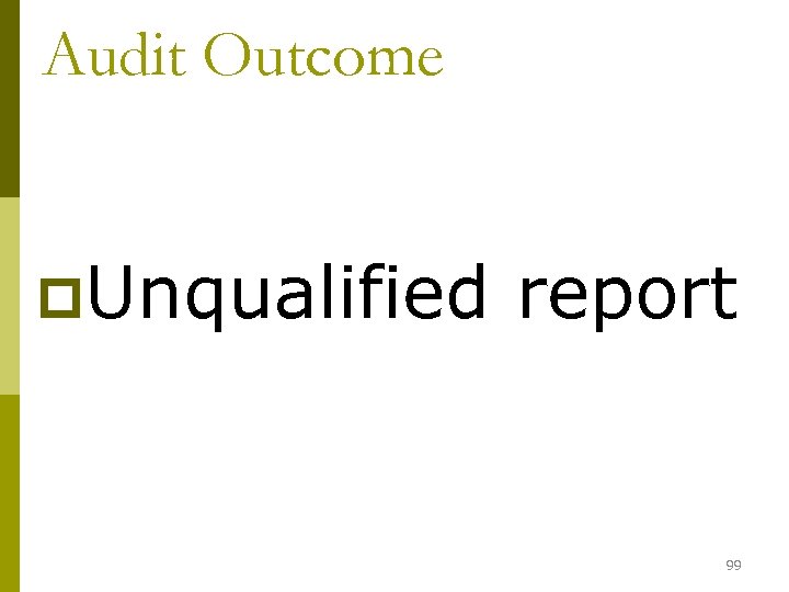 Audit Outcome p. Unqualified report 99 