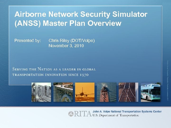 Airborne Network Security Simulator (ANSS) Master Plan Overview Presented by: Chris Riley (DOT/Volpe) November