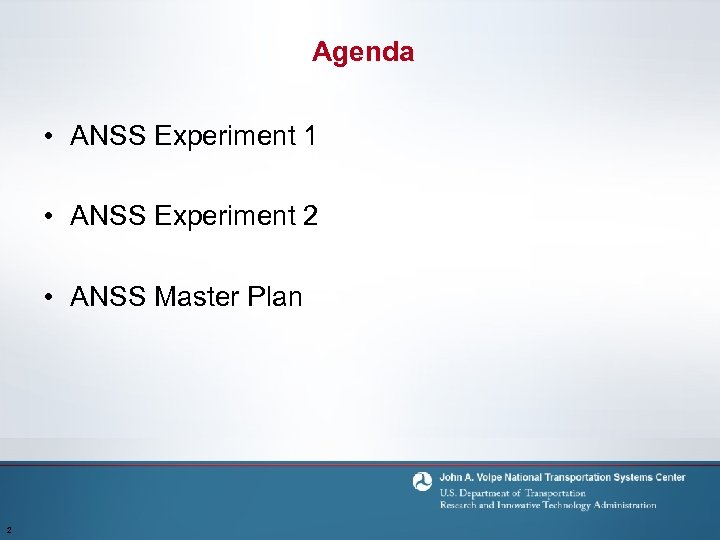 Agenda • ANSS Experiment 1 • ANSS Experiment 2 • ANSS Master Plan 2