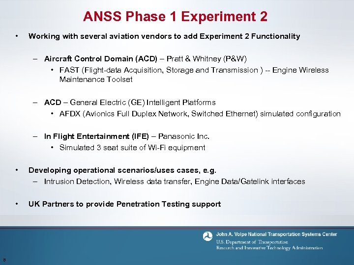 ANSS Phase 1 Experiment 2 • Working with several aviation vendors to add Experiment