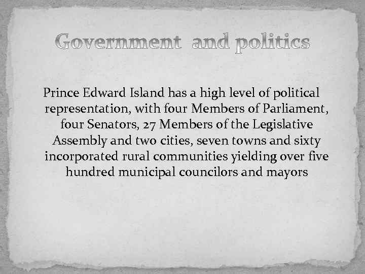 Prince Edward Island has a high level of political representation, with four Members of