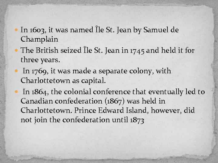  In 1603, it was named Île St. Jean by Samuel de Champlain The