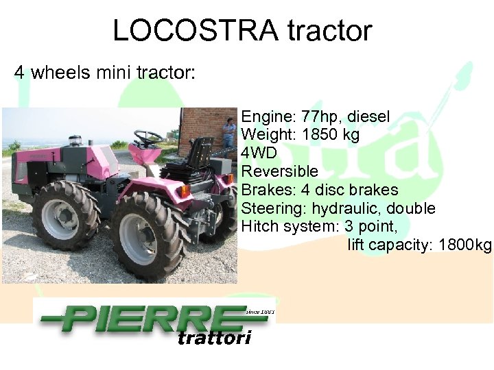 LOCOSTRA tractor 4 wheels mini tractor: Engine: 77 hp, diesel Weight: 1850 kg 4