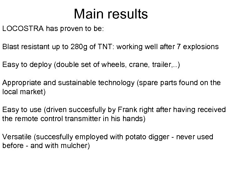 Main results LOCOSTRA has proven to be: Blast resistant up to 280 g of