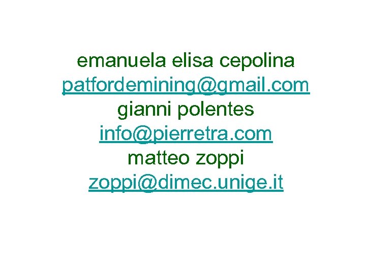 emanuela elisa cepolina patfordemining@gmail. com gianni polentes info@pierretra. com matteo zoppi@dimec. unige. it 