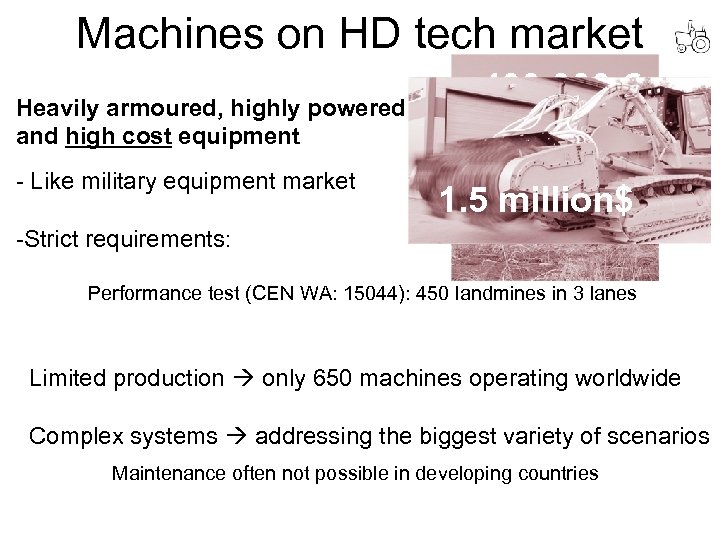 Machines on HD tech market Heavily armoured, highly powered and high cost equipment -