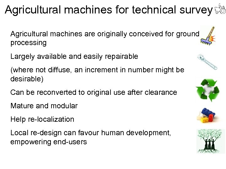 Agricultural machines for technical survey Agricultural machines are originally conceived for ground processing Largely