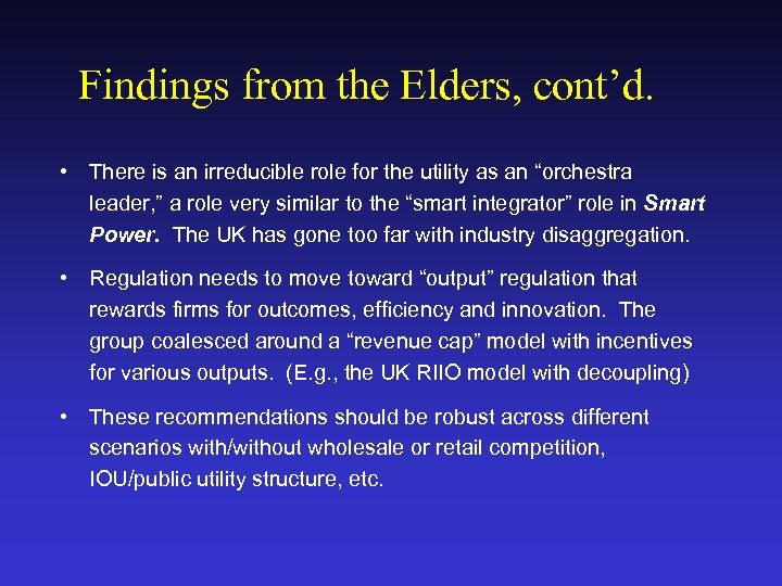 Findings from the Elders, cont’d. • There is an irreducible role for the utility