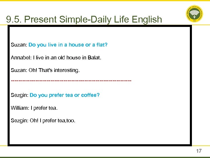 9. 5. Present Simple-Daily Life English Suzan: Do you live in a house or