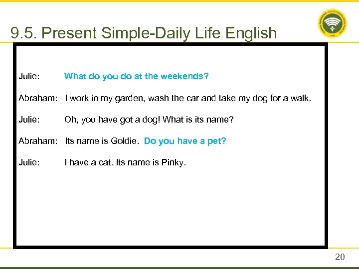 9. 5. Present Simple-Daily Life English Julie: What do you do at the weekends?