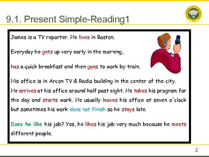 9. 1. Present Simple-Reading 1 James is a TV reporter. He lives in Boston.