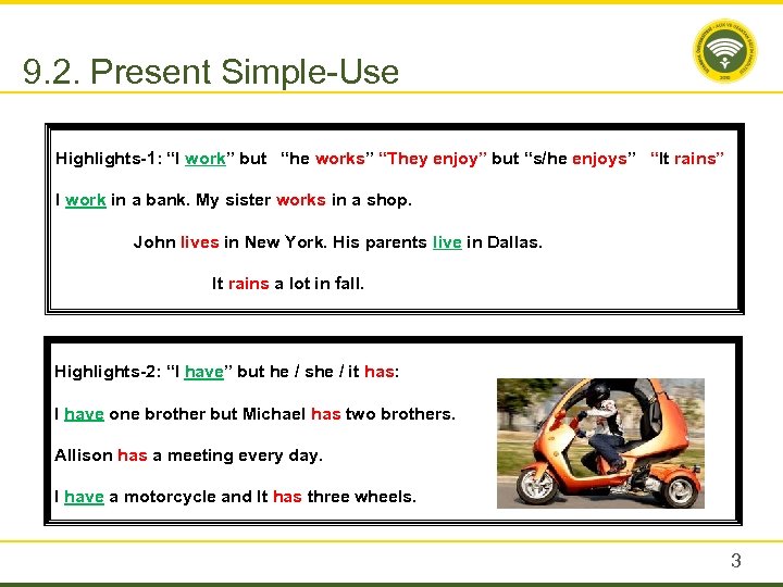 9. 2. Present Simple-Use Highlights-1: “I work” but “he works” “They enjoy” but “s/he