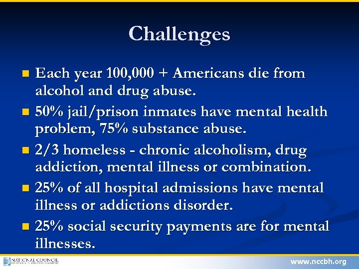 Challenges Each year 100, 000 + Americans die from alcohol and drug abuse. n