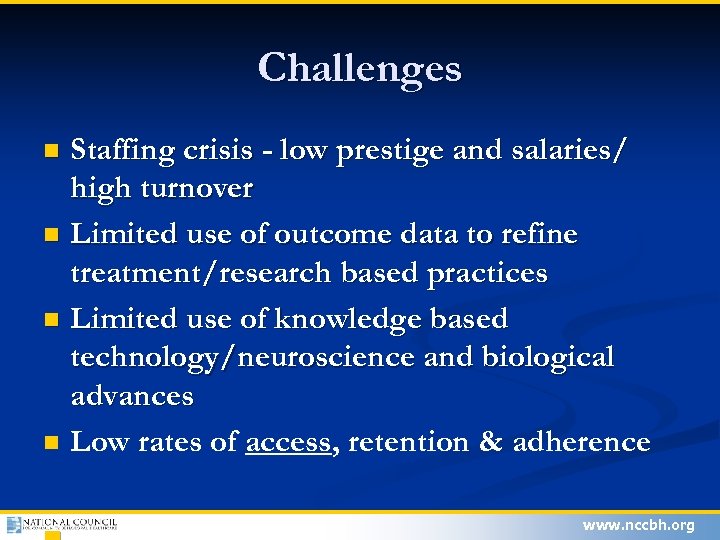 Challenges Staffing crisis - low prestige and salaries/ high turnover n Limited use of