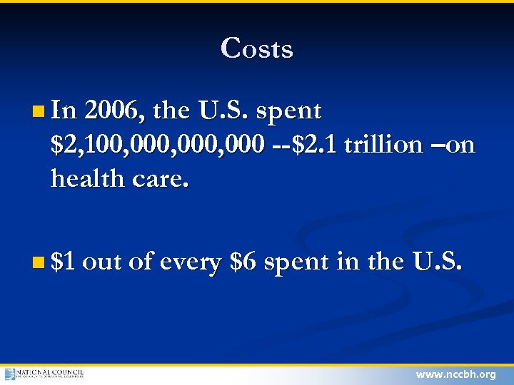 Costs n In 2006, the U. S. spent $2, 100, 000, 000 --$2. 1