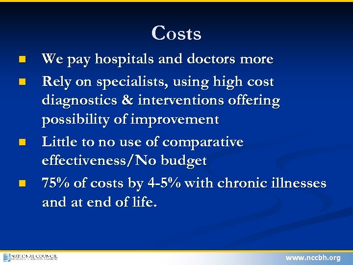 Costs n n We pay hospitals and doctors more Rely on specialists, using high