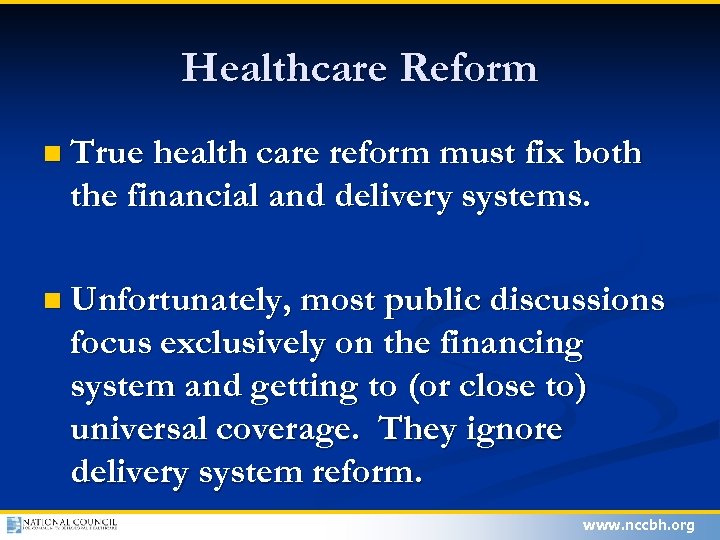 Healthcare Reform n True health care reform must fix both the financial and delivery