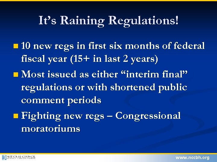 It’s Raining Regulations! n 10 new regs in first six months of federal fiscal