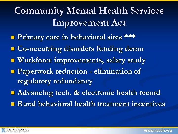 Community Mental Health Services Improvement Act Primary care in behavioral sites *** n Co-occurring