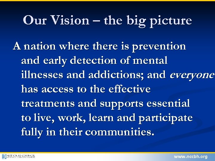 Our Vision – the big picture A nation where there is prevention and early