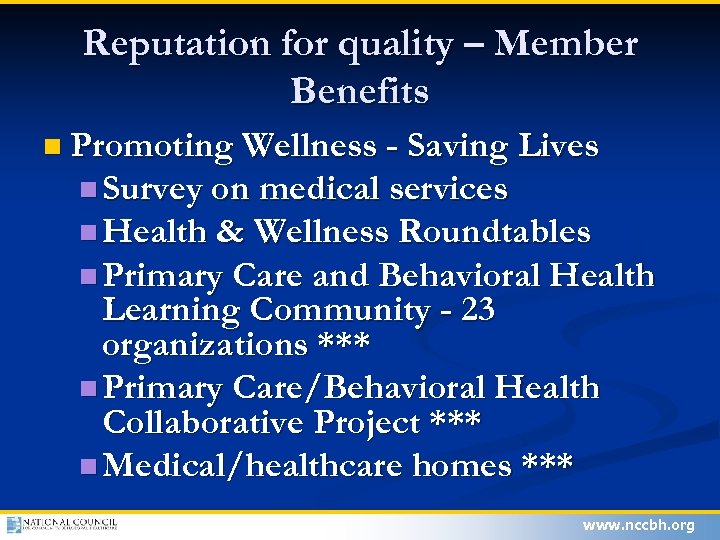 Reputation for quality – Member Benefits n Promoting Wellness - Saving Lives n Survey