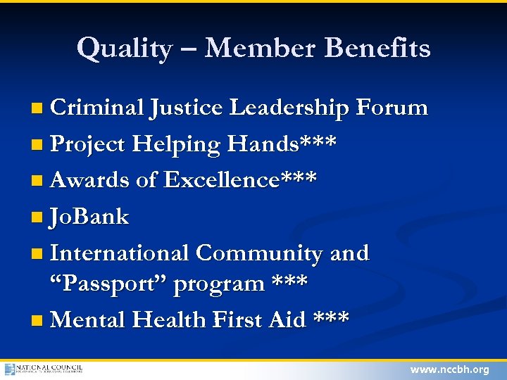 Quality – Member Benefits n Criminal Justice Leadership Forum n Project Helping Hands*** n