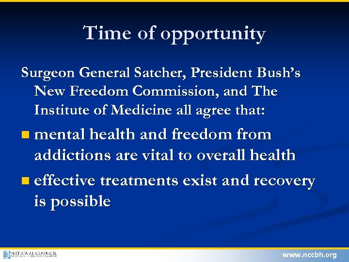 Time of opportunity Surgeon General Satcher, President Bush’s New Freedom Commission, and The Institute