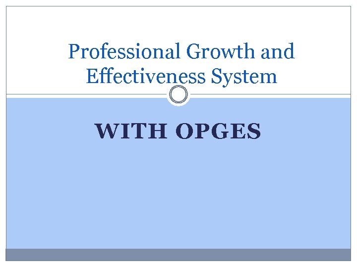 Professional Growth and Effectiveness System WITH OPGES 