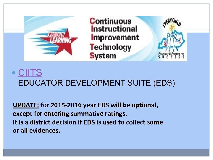  CIITS EDUCATOR DEVELOPMENT SUITE (EDS) UPDATE: for 2015 -2016 year EDS will be