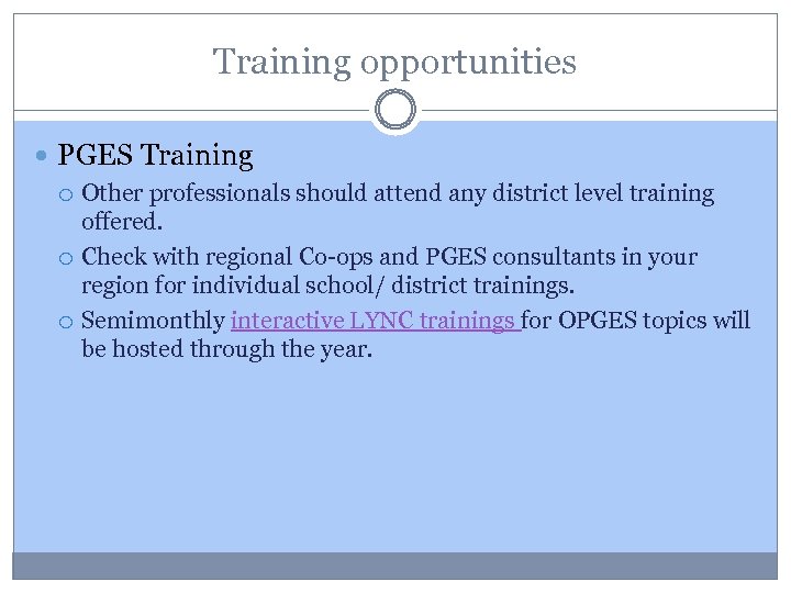 Training opportunities PGES Training Other professionals should attend any district level training offered. Check