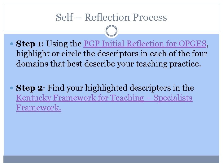 Self – Reflection Process Step 1: Using the PGP Initial Reflection for OPGES, highlight