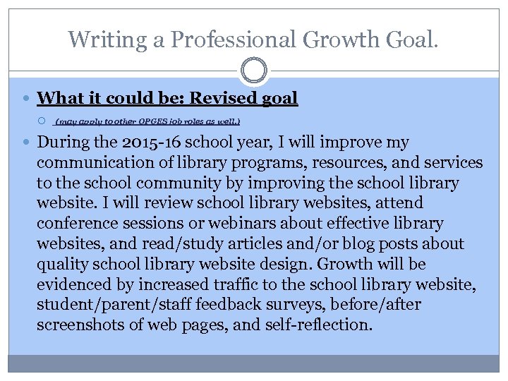 Writing a Professional Growth Goal. What it could be: Revised goal (may apply to
