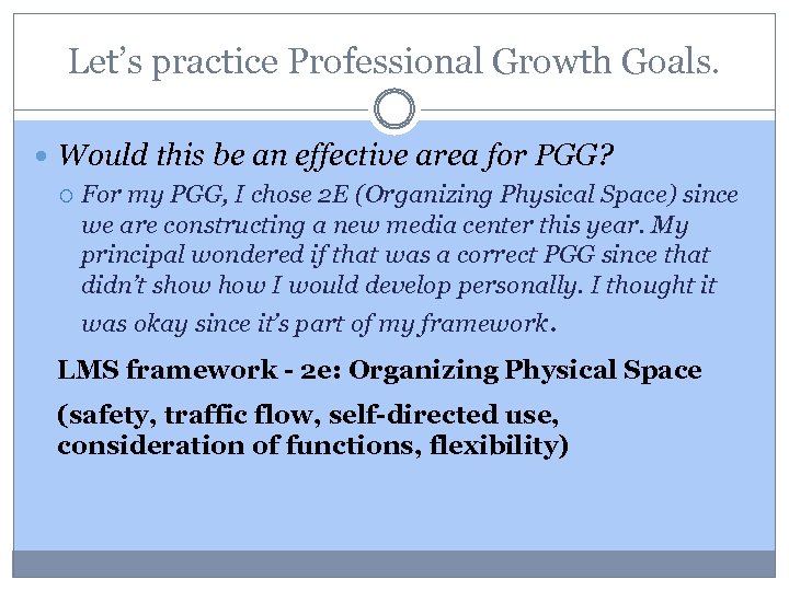 Let’s practice Professional Growth Goals. Would this be an effective area for PGG? For