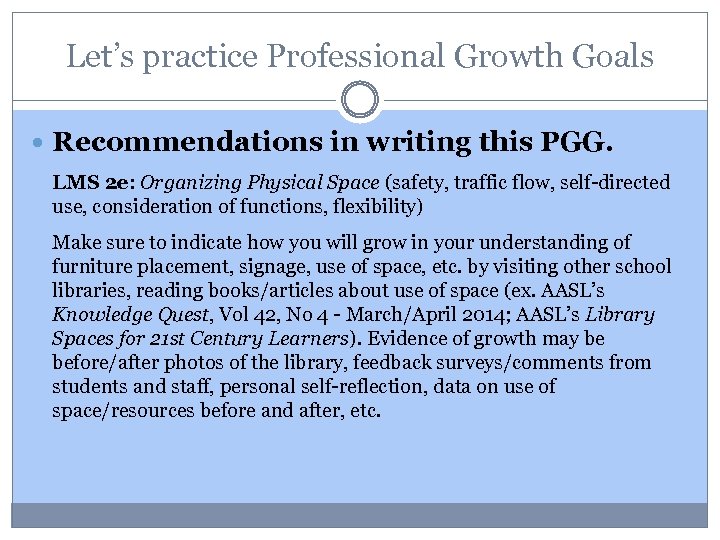 Let’s practice Professional Growth Goals Recommendations in writing this PGG. LMS 2 e: Organizing