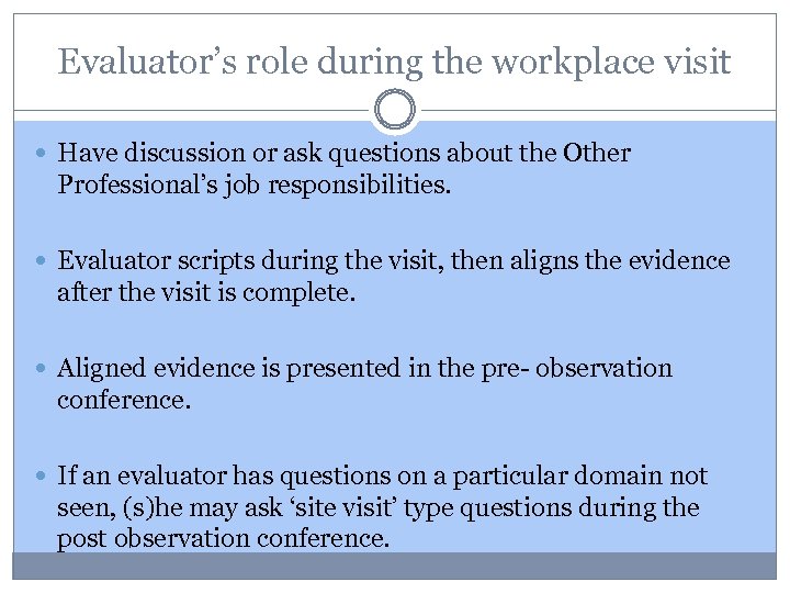Evaluator’s role during the workplace visit Have discussion or ask questions about the Other