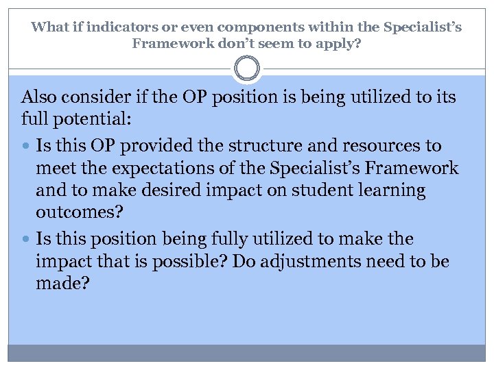 What if indicators or even components within the Specialist’s Framework don’t seem to apply?