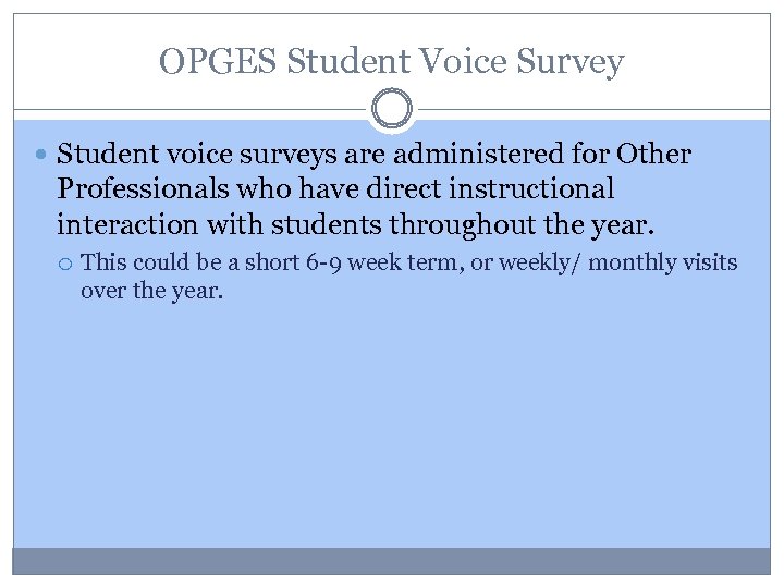 OPGES Student Voice Survey Student voice surveys are administered for Other Professionals who have