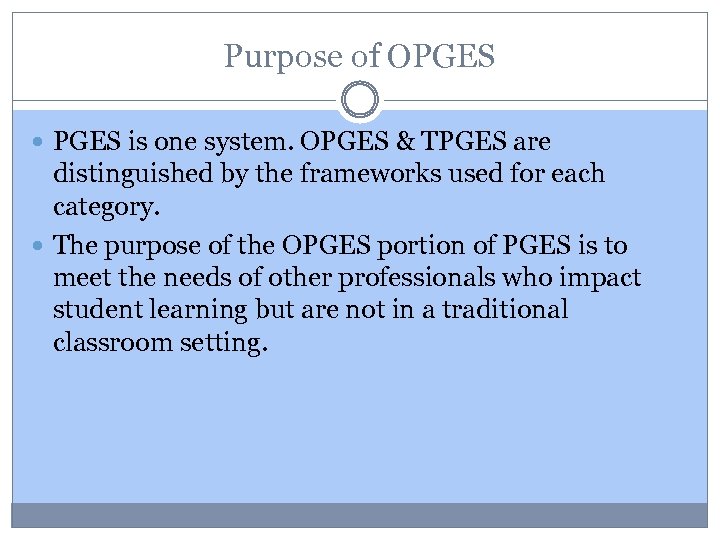 Purpose of OPGES is one system. OPGES & TPGES are distinguished by the frameworks