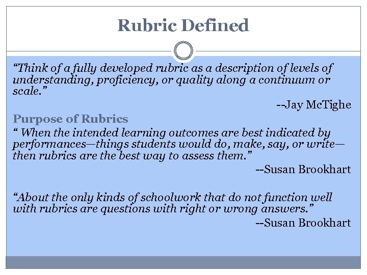 Rubric Defined “Think of a fully developed rubric as a description of levels of