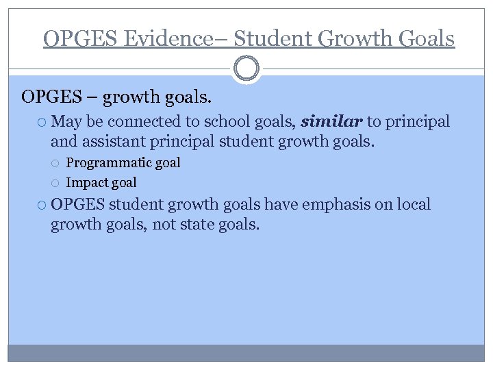  OPGES Evidence– Student Growth Goals OPGES – growth goals. May be connected to