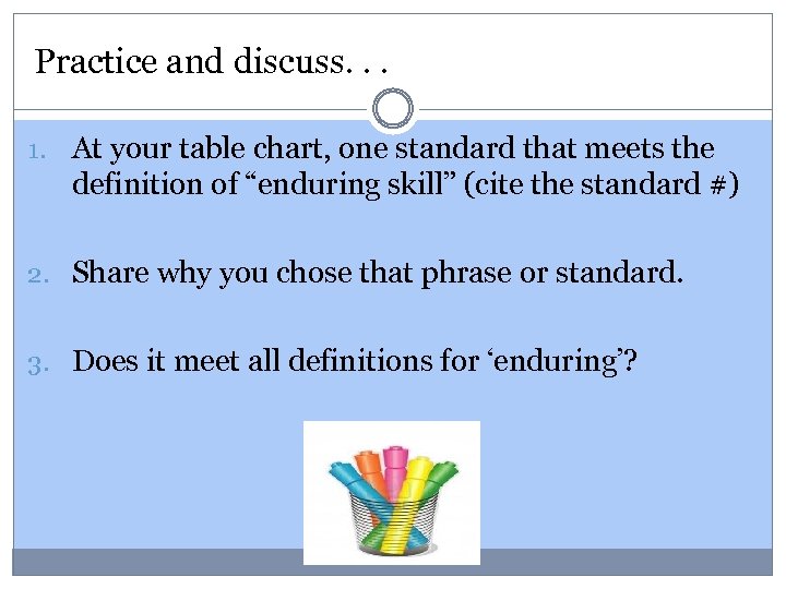 Practice and discuss. . . 1. At your table chart, one standard that meets
