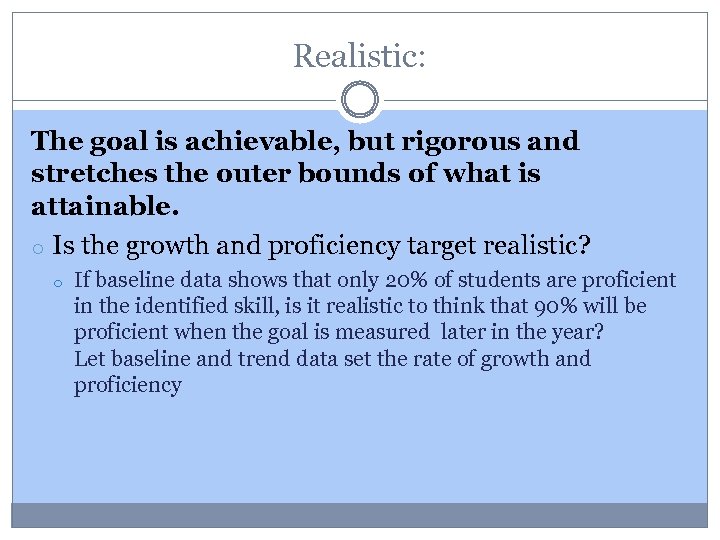 Realistic: The goal is achievable, but rigorous and stretches the outer bounds of what