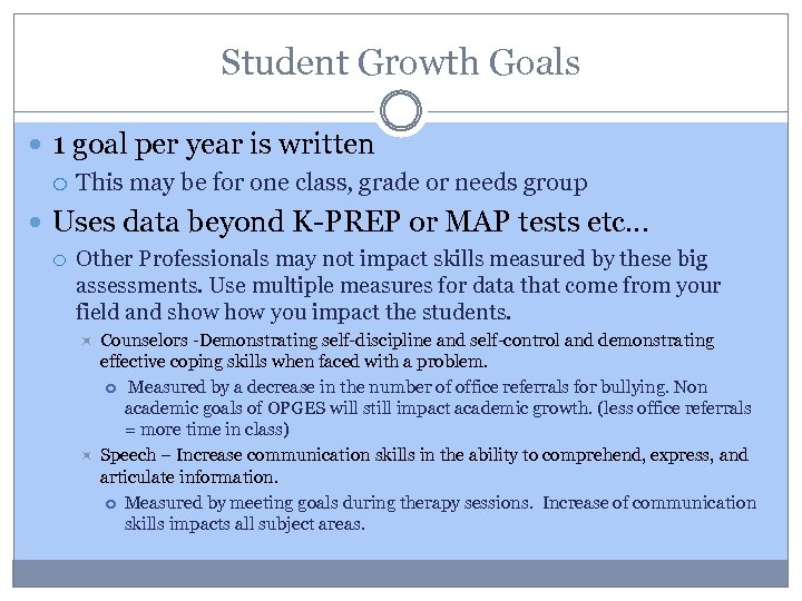 Student Growth Goals 1 goal per year is written This may be for one