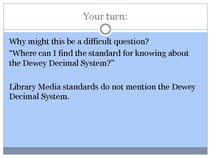 Your turn: Why might this be a difficult question? “Where can I find the