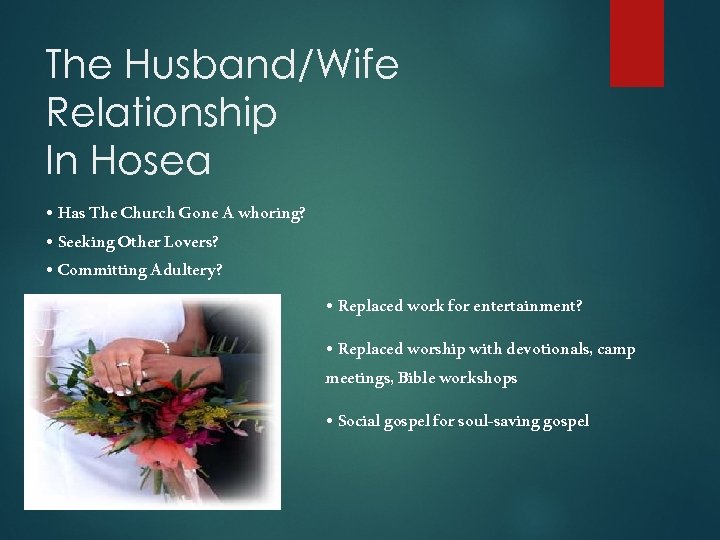 The Husband/Wife Relationship In Hosea • Has The Church Gone A whoring? • Seeking