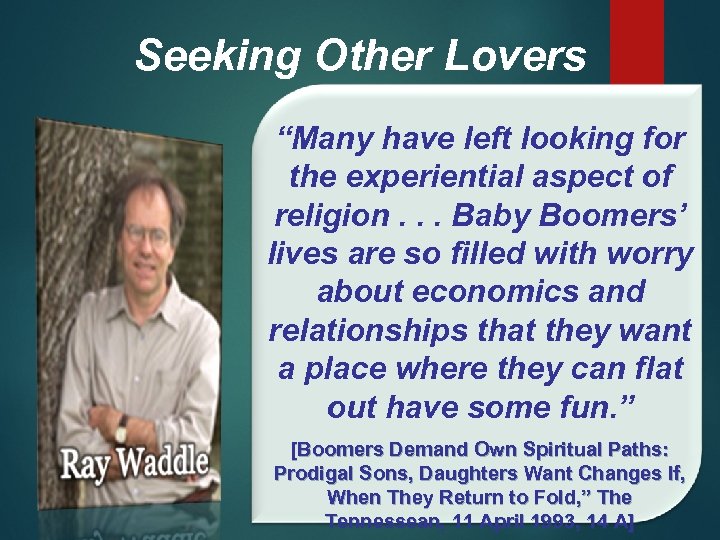 Seeking Other Lovers “Many have left looking for the experiential aspect of religion. .