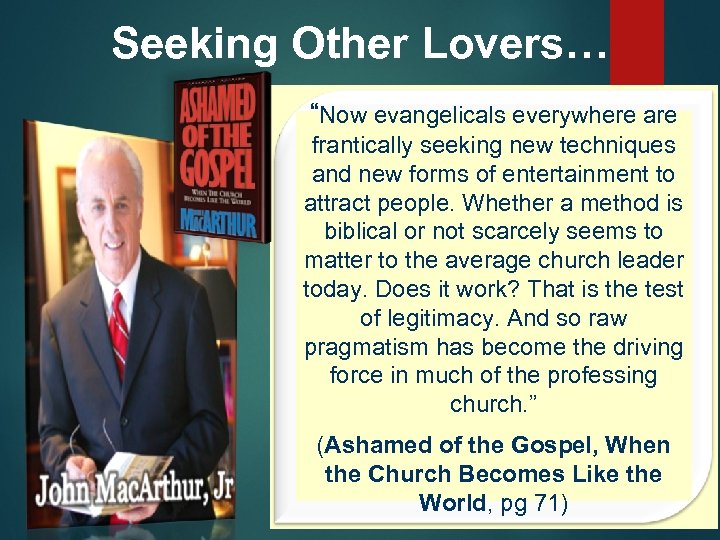 Seeking Other Lovers… “Now evangelicals everywhere are frantically seeking new techniques and new forms