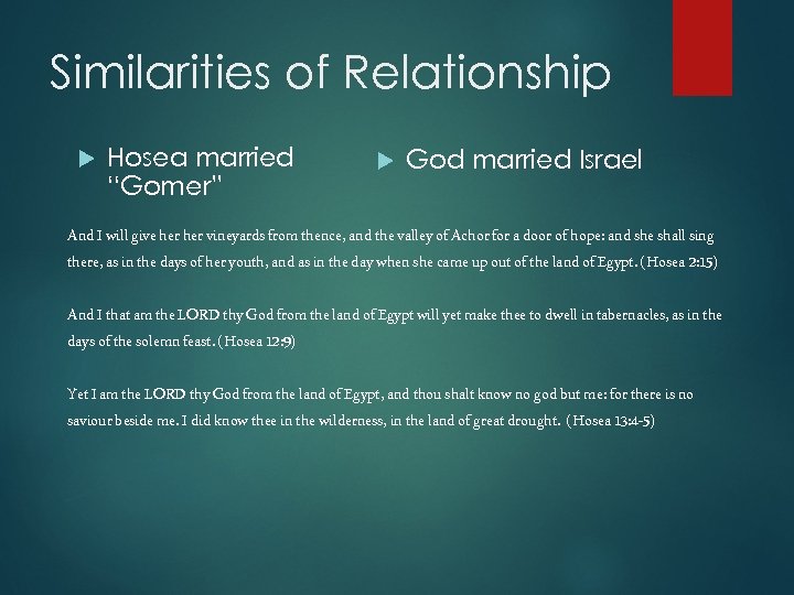 Similarities of Relationship Hosea married “Gomer” God married Israel And I will give her